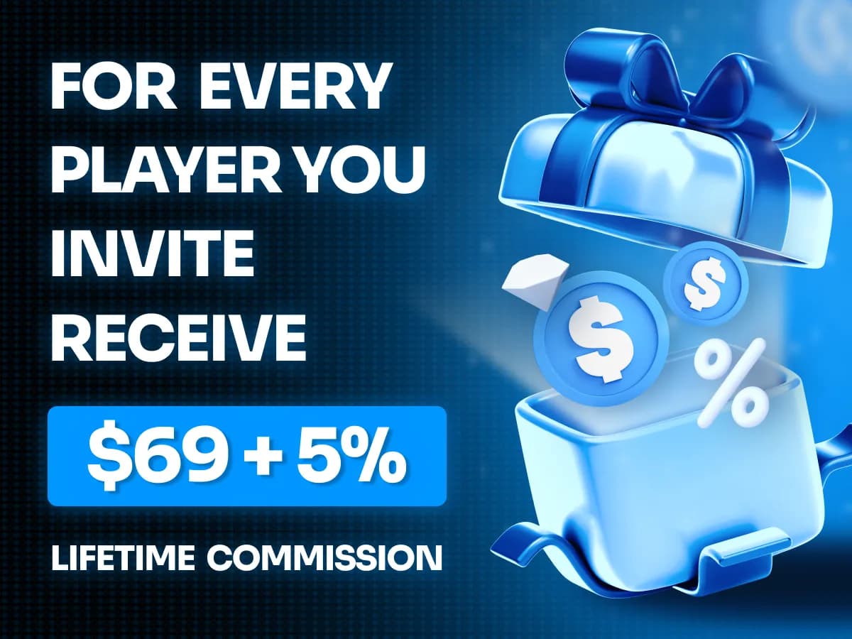 For every player you invite receive $69 + 5% lifetime commission